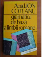 Ion Coteanu - Gramatica de baza a limbii romane