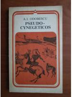 Anticariat: A. I. Odobescu - Pseudo cynegeticos