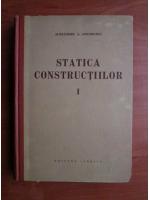 Anticariat: Alexandru Gheorghiu - Statica constructilor (volumul 1)