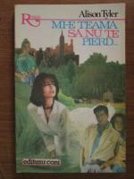 Alison Tyler - Mi-e teama sa nu te pierd...