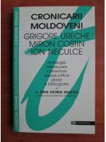 Dan Horia Mazilu - Cronicarii moldoveni (Grigore Ureche, Miron Costin, Ion Neculce)