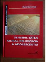 Daniel Sorin Duta - Sensibilitatea moral-religioasa a adolescentei