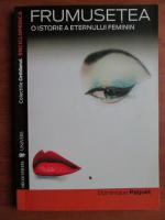 Domnique Paquert - Frumusete. O istorie a eternului feminin