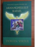 Anticariat: Doreen Virtue - Minunile vindecatoare ale arhanghelului Rafael
