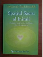 Drunvalo Melchizedek - Spatiul sacru al inimii