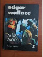 Anticariat: Edgar Wallace - Mastile mortii