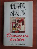 Eugen Simion - Dimineata poetilor