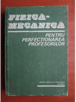 Fizica mecanica pentru perfectionarea profesorilor
