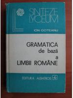 Anticariat: Ion Coteanu - Gramatica de baza a limbii romane