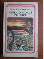 Anticariat: Mihail Sadoveanu - Venea o moara pe Siret