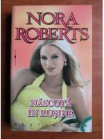 Nora Roberts - Nascuta in rusine