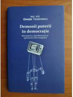 Anticariat: Oreste Teodorescu - Demonii puterii in democratie