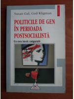Susan Gal, Gail Kligman - Politicile de gen in perioada postsocialista