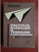 Viorel Visarion - Calculul starilor de tensiune in teoria placilor curbe