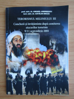 Anghel Andreescu - Terorismul mileniului III. Concluzii si invataminte dupa comiterea atacurilor teroriste 9-11 septembrie 2001