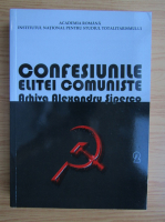 Confesiunile elitei comuniste. Arhiva Alexandru Siperco (volumul 2)
