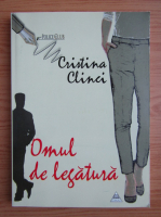 Cristina Clinci - Omul de legatura