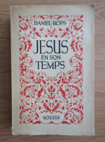 Daniel Rops - Jesus en son temps (volumul 1, 1946)