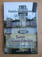 Daniela Gumann - Soimii Cruciadei Libertatii