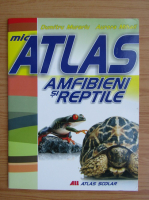 Dumitru Murariu - Mic atlas. Amfibieni si reptile