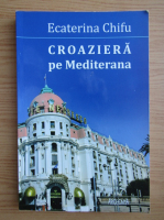 Ecaterina Chifu - Croaziera pe Mediterana