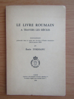 Emile Turdeanu - Le livre roumain a travers les siecles