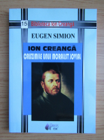 Eugen Simion - Ion Creanga. Cruzimile unui moralist jovial