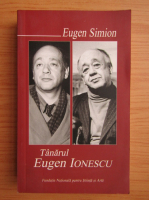 Eugen Simion - Tanarul Eugen Ionescu