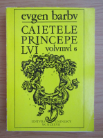 Evgen Barbv - Caietele Principelui (volumul 6)