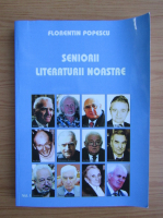 Florentin Popescu - Seniorii literaturii noastre (volumul 1)