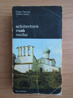 Anticariat: Hubert Faensen - Arhitectura rusa veche (volumul 1)
