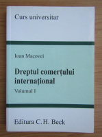 Ioan Macovei - Dreptul comertului international (volumul 1)