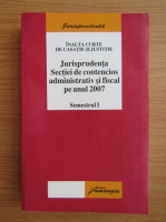 Jurisprudenta Sectiei de contencios administrativ si fiscal pe anul 2007. Semestrul I