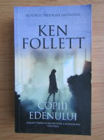 Anticariat: Ken Follett - Copiii Edenului