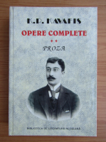 Konstantinos P. Kavafis - Opere complete, volumul 2. Proza