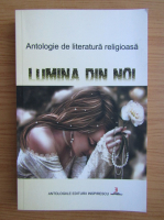 Lumina din noi. Antologia de literatura religioasa
