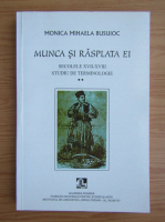 Anticariat: Monica Mihaela Busuioc - Munca si rasplata ei. Secolele XVII-XVIII. Studiu de terminologie (volumul 2)