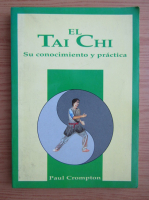 Paul Crompton - El Tai Chi. Su conocimiento y practica