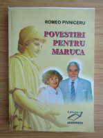 Romeo Pivniceru - Povestiri pentru Maruca