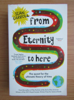Sean Carroll - From eternity to here. The quest from the ultimate theory of time
