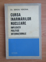 Anticariat: Sergiu Verona - Cursa inarmarilor nucleare