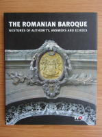 The romanian baroque. Gestures of authority, answers and echoes