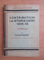 Traian Mager - Contributiuni la istoria unirii 1918-19 (volumul 4, 1939)