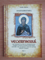 Vasile Stanciu - Anastasimatarul. Vecernierul (volumul 1)