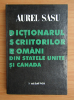 Aurel Sasu - Dictionarul scriitorilor romani din Statele Unite si Canada