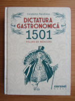 Anticariat: Constantin Bacalbasa - Dictatura gastronomica. 1501 feluri de mancare