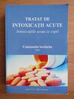 Constantin Iordache - Tratat de intoxicatii acute. Intoxicatiile acute la copil