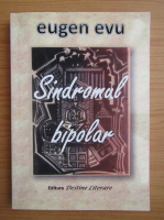 Eugen Evu - Sindromul bipolar (volumul 1)
