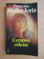 Francoise Mallet Joris - L'empire celeste