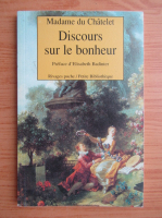 Madame du Chatelet - Discours sur le bonheur